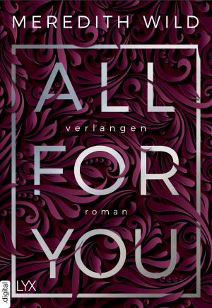 Cover of the book All for You - Verlangen by Lora Leigh