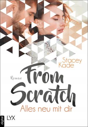 Cover of the book From Scratch - Alles neu mit dir by Kylie Scott