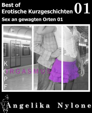 Cover of the book Erotische Kurzgeschichten - Best of 01 by Nathan Skaggs