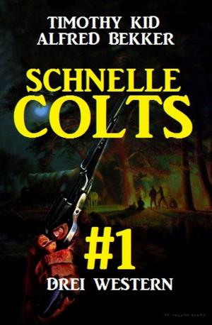 Cover of the book Schnelle Colts #1 by Alfred Bekker