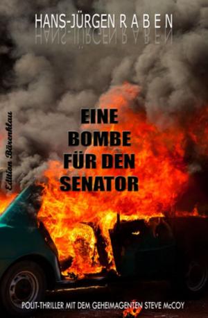 Cover of the book Eine Bombe für den Senator by Alfred Bekker, Glenn Stirling, Larry Lash, Horst Weymar Hübner