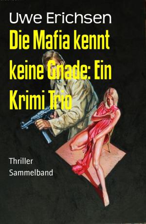 Book cover of Die Mafia kennt keine Gnade: Ein Krimi Trio