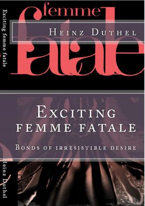 Cover of the book Exciting femme fatale by Dr. Peter-K. Zech
