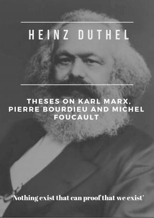Book cover of Heinz Duthel: Theses on Karl Marx, Pierre Bourdieu and Michel Foucault