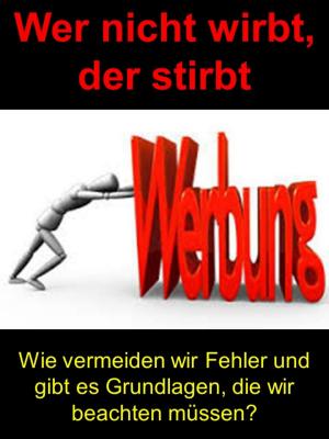 Cover of the book Wer nicht wirbt, der stirbt by Kerstin Lauber