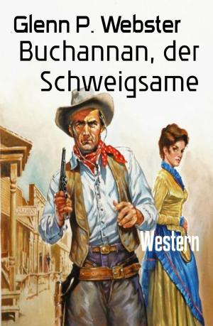 Cover of the book Buchannan, der Schweigsame by Wilfried A. Hary