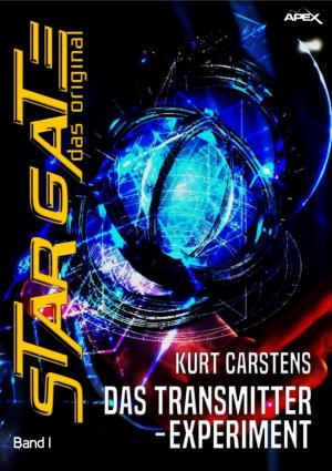 Cover of the book STAR GATE - DAS ORIGINAL, Band 1: DAS TRANSMITTER-EXPERIMENT by Jolie Mason