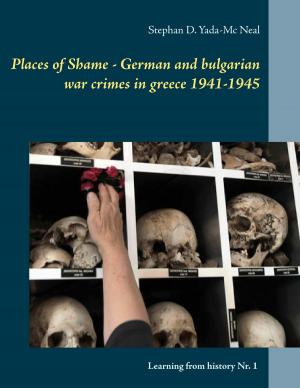 Cover of the book Places of Shame - German and bulgarian war crimes in greece 1941-1945 by Markus Gossmer