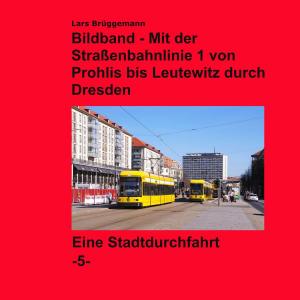 Cover of the book Bildband - Mit der Straßenbahnlinie 1 durch Dresden by Heidrun Peithmann
