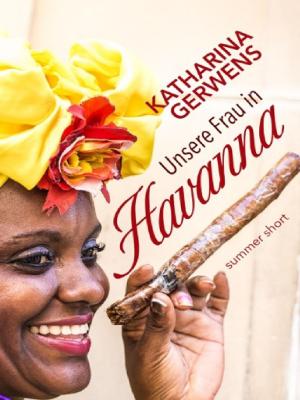 Cover of the book Unsere Frau in Havanna by Michael-André Werner