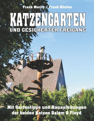 Cover of the book Katzengarten und gesicherter Freigang by Hedwig Maria Lutz