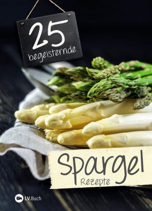 Cover of 25 begeisternde Spargelrezepte