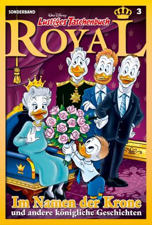 Cover of the book Lustiges Taschenbuch Royal 03 - Im Namen der Krone by Walt Disney, Walt Disney