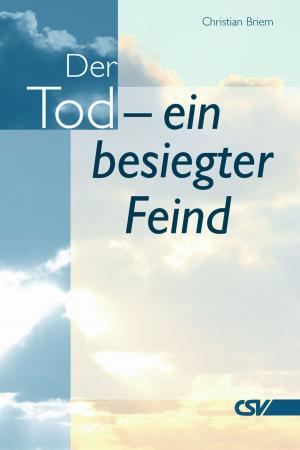 Cover of the book Der Tod - ein besiegter Feind by Arend Remmers