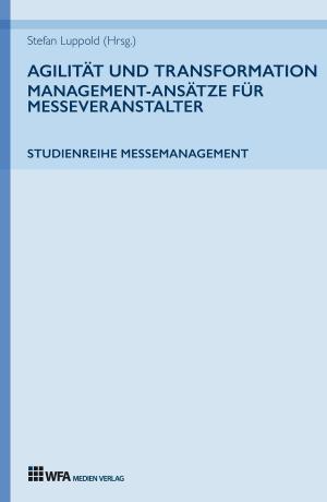 Book cover of Agilität und Transformation: Management-Ansätze für Messeveranstalter