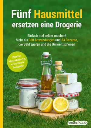 Cover of the book Fünf Hausmittel ersetzen eine Drogerie by Carl Adam