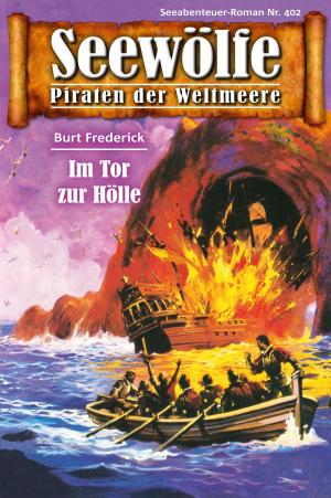 Cover of the book Seewölfe - Piraten der Weltmeere 402 by Burt Frederick