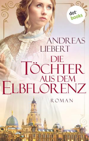 Cover of the book Die Töchter aus dem Elbflorenz by Robert Gordian