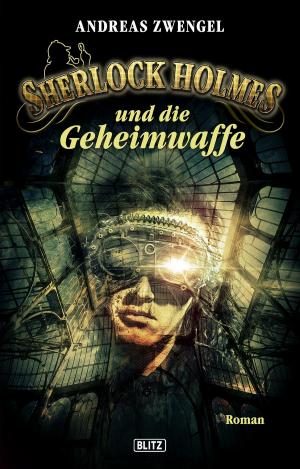 Cover of the book Sherlock Holmes - Neue Fälle 22: Sherlock Holmes und die Geheimwaffe by Andreas Zwengel