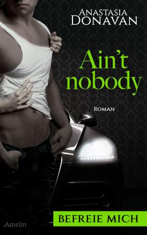 Cover of the book Ain't Nobody 2: Befreie mich by Constantin Dupien, Merten Mederacke, Vincent Voss