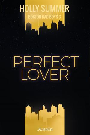 Cover of the book Perfect Lover (Boston Bad Boys Band 3) by Holly Summer
