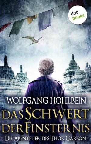 Cover of the book Das Schwert der Finsternis: Die Abenteuer des Thor Garson - Fünfter Roman by Wolfgang Hohlbein