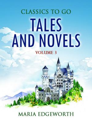 Cover of the book Tales and Novels — Volume 3 by Sara Ware Bassett
