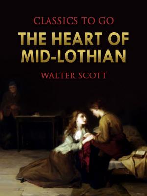 Cover of the book The Heart of Mid-Lothian by Jonathan Swift