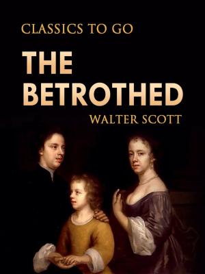 Cover of the book The Betrothed by Marie Belloc Lowndes