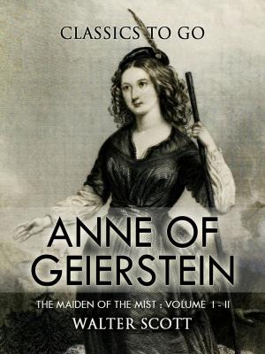 bigCover of the book Anne of Geierstein; Or, The Maiden of the Mist. Volume 1 and 2 by 