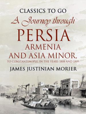 Book cover of A Journey through Persia, Armenia, and Asia Minor, to Constantinople, in the Years 1808 and 1809