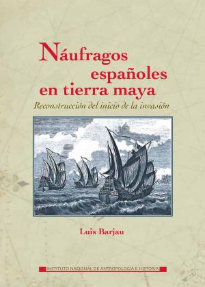 Cover of the book Náufragos españoles en tierra maya by Marcela Dávalos
