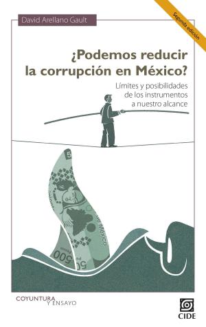 Cover of the book ¿Podemos reducir la corrupción en México? Segunda Edición by Sergio Cárdenas, Enrique Cabrero, David Arellano