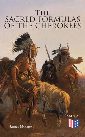 Cover of the book The Sacred Formulas of the Cherokees by Sarah Morgan Dawson