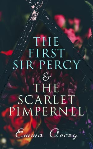 Cover of the book The First Sir Percy & The Scarlet Pimpernel by John Henry Mackay
