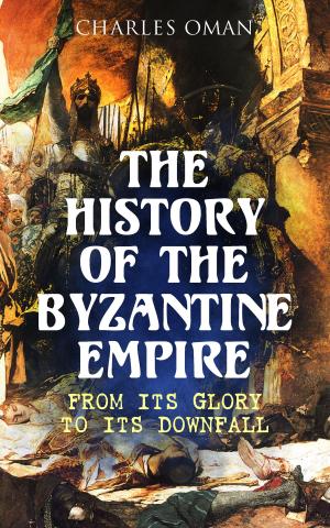 Cover of the book The History of the Byzantine Empire: From Its Glory to Its Downfall by T. E. Lawrence