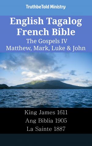 Cover of the book English Tagalog French Bible - The Gospels IV - Matthew, Mark, Luke & John by TruthBeTold Ministry