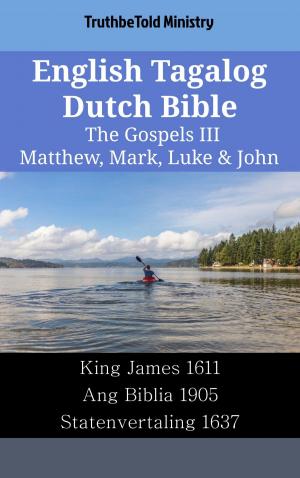 Cover of the book English Tagalog Dutch Bible - The Gospels III - Matthew, Mark, Luke & John by 