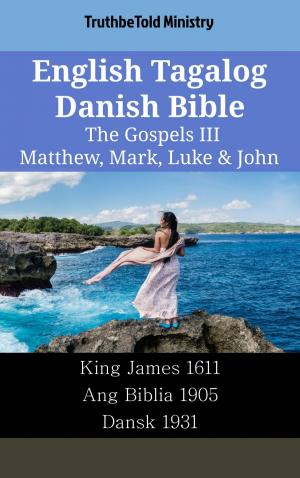 bigCover of the book English Tagalog Danish Bible - The Gospels III - Matthew, Mark, Luke & John by 
