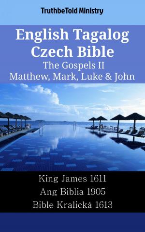 Cover of the book English Tagalog Czech Bible - The Gospels II - Matthew, Mark, Luke & John by TruthBeTold Ministry
