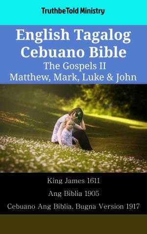 bigCover of the book English Tagalog Cebuano Bible - The Gospels II - Matthew, Mark, Luke & John by 