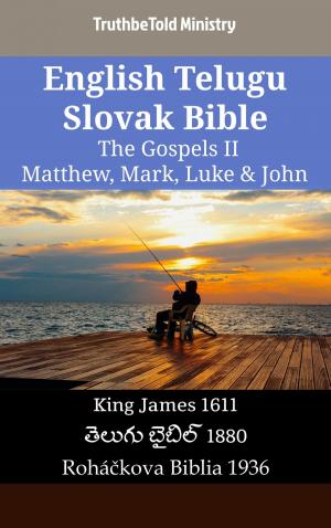 Cover of the book English Telugu Slovak Bible - The Gospels II - Matthew, Mark, Luke & John by TruthBeTold Ministry, Joern Andre Halseth, Franz Eugen Schlachter