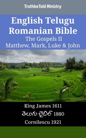 Cover of the book English Telugu Romanian Bible - The Gospels II - Matthew, Mark, Luke & John by Davide Zordan