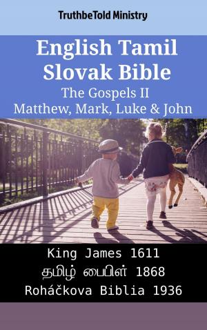 Cover of the book English Tamil Slovak Bible - The Gospels II - Matthew, Mark, Luke & John by TruthBeTold Ministry