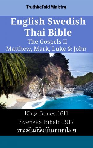 Cover of the book English Swedish Thai Bible - The Gospels II - Matthew, Mark, Luke & John by TruthBeTold Ministry