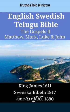 bigCover of the book English Swedish Telugu Bible - The Gospels II - Matthew, Mark, Luke & John by 