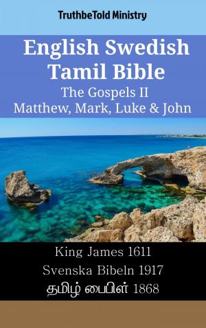Cover of the book English Swedish Tamil Bible - The Gospels II - Matthew, Mark, Luke & John by TruthBeTold Ministry, James Strong