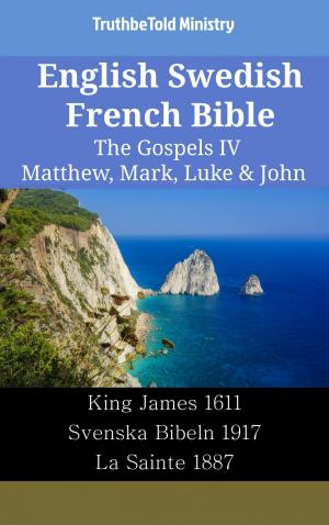 Cover of the book English Swedish French Bible - The Gospels IV - Matthew, Mark, Luke & John by TruthBeTold Ministry