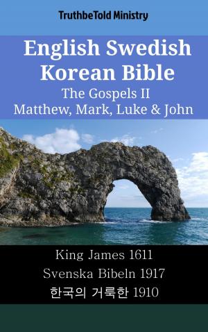 Cover of the book English Swedish Korean Bible - The Gospels II - Matthew, Mark, Luke & John by TruthBeTold Ministry