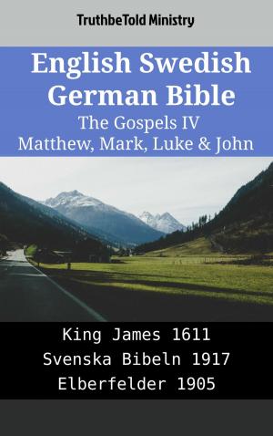 Cover of the book English Swedish German Bible - The Gospels IV - Matthew, Mark, Luke & John by TruthBeTold Ministry, James Strong